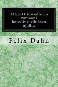 Attila Historiallinen Romaani Kansainvaelluksen Ajoilta (hftad)