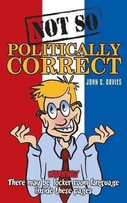 Not So Politically Correct (häftad)