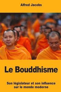 Le Bouddhisme: Son lgislateur et son influence sur le monde moderne (hftad)
