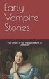 Early Vampire Stories: The Origin of the Vampire Myth in Literature