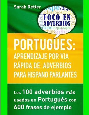 Portugues: Aprendizaje por Via Rapida de Adverbios para Hispano Parlantes: Los 100 adverbios ms utilizados en portugus con 600 (hftad)