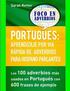 Portugues: Aprendizaje por Via Rapida de Adverbios para Hispano Parlantes: Los 100 adverbios ms utilizados en portugus con 600
