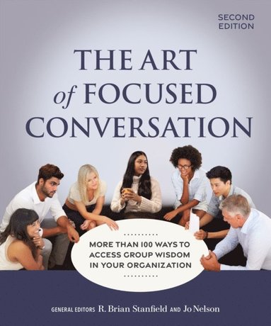 Art of Focused Conversation, Second Edition (inbunden)