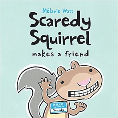 Scaredy Squirrel Makes a Friend (inbunden)