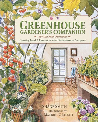 Greenhouse Gardener's Companion, Revised and Expanded Edition: Growing Food & Flowers in Your Greenhouse or Sunspace (inbunden)
