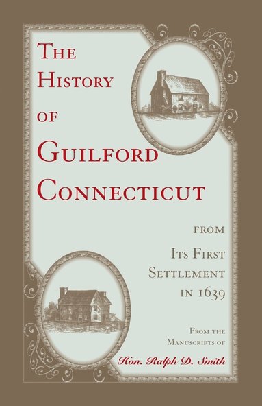 The History of Guilford, Connecticut, from its first settlement in 1639 (hftad)