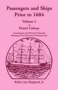 Passengers and Ships Prior to 1684. Volume 1 of Penn's Colony (häftad)