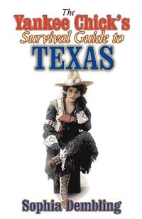 The Yankee Chick's Survival Guide to Texas (hftad)