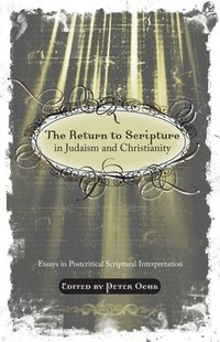 The Return to Scripture in Judaism and Christianity (häftad)