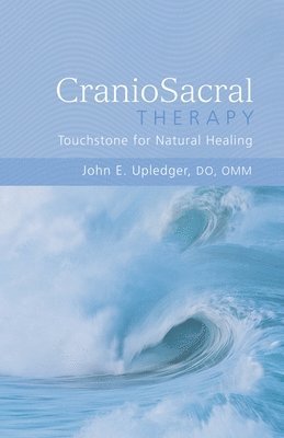 CranioSacral Therapy: Touchstone for Natural Healing (hftad)