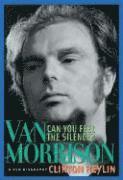 Can You Feel the Silence?: Van Morrison: A New Biography (hftad)