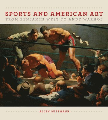 Sport and American Art from Benjamn West to Andy Warhol (inbunden)