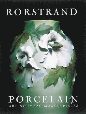 Rorstrand Porcelain: Art Nouveau Masterpieces (inbunden)