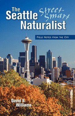 Seattle Street Smart Naturalist (inbunden)