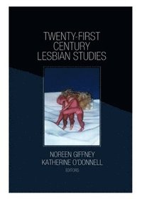 Twenty-First Century Lesbian Studies (inbunden)