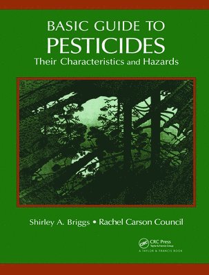 Basic Guide To Pesticides: Their Characteristics And Hazards (inbunden)