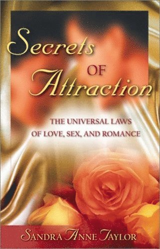 Secrets of Attraction: The Universal Laws of Love, Sex, and Romance (inbunden)
