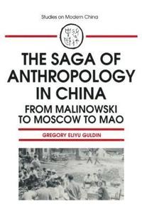 The Saga of Anthropology in China: From Malinowski to Moscow to Mao (hftad)