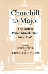 Churchill to Major: The British Prime Ministership since 1945 (hftad)