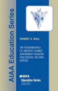 The Fundamentals of Aircraft Combat Survivability Analysis and Design (inbunden)