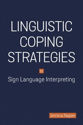 Linguistic Coping Strategies in Sign Language Interpreting (inbunden)