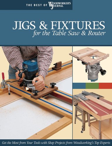 Jigs & Fixtures for the Table Saw & Router (inbunden)