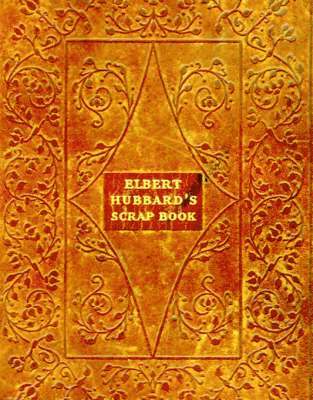 Elbert Hubbard's Scrap Book (hftad)