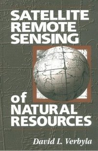 Satellite Remote Sensing of Natural Resources (inbunden)