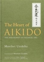 Heart Of Aikido, The: The Philosophy Of Takemusu Aiki (inbunden)