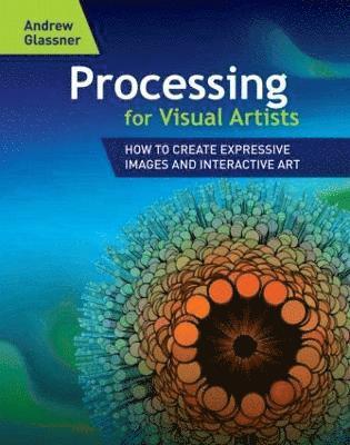 Processing for Visual Artists (inbunden)