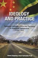 Ideology And Practice: Relations Between China And Tanzania In Historical Perspective: 1968-1985 (hftad)