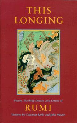 This Longing: Poetry, Teaching Stories, and Letters of Rumi (h�ftad)
