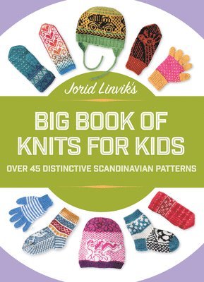 Jorid Linvik's Big Book of Knits for Kids (inbunden)