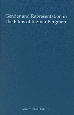 Gender and Representation in the Films of Ingmar Bergman (inbunden)