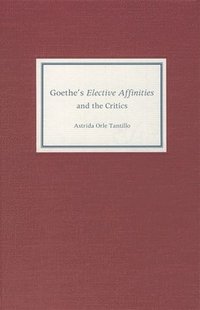 Goethe's <I>Elective Affinities</I> and the Critics (inbunden)