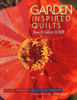 Garden-Inspired Quilts: Design Journals for 12 Quilt Projects (h�ftad)