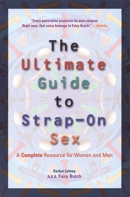 Ultimate Guide to Strap-On Sex: A Complete Resource for Women and Men (inbunden)