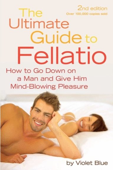 Ultimate Guide to Fellatio (häftad)
