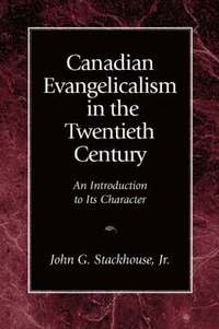 Canadian Evangelicalism in the Twentieth Century (hftad)