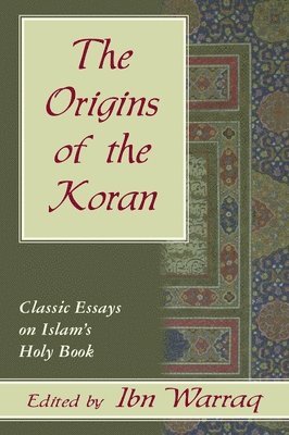The Origins of the Koran: Classic Essays on Islam's Holy Book (häftad)