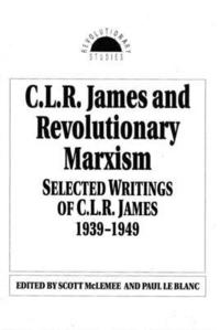 C L R James And Revolutionary Marxism Scott Mclemee Paul Le Blanc Haftad Bokus