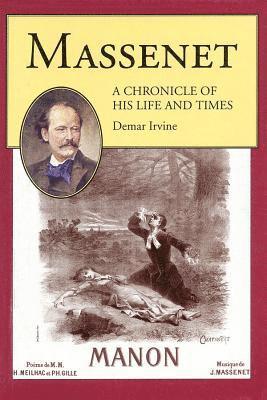 Massenet: A Chronicle of His Life and Times (inbunden)