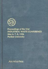 Proceedings of the 51st Purdue Industrial Waste Conference1996 Conference