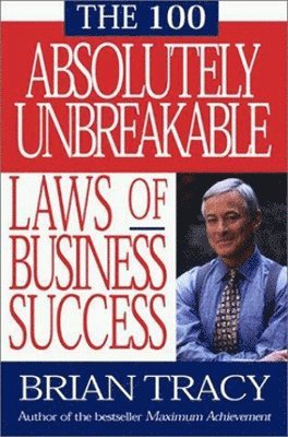 The 100 Absolutely Unbreakable Laws of Business Success (hftad)