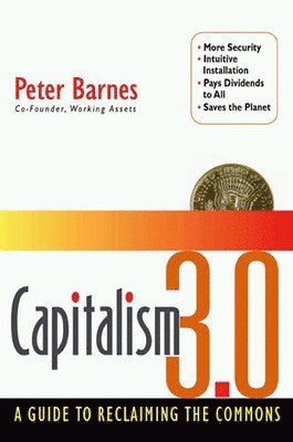Capitalism 3.0: A Guide To Reclaiming The Commons (häftad)