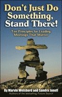 Don't Just Do Something, Stand There! Ten Principles for Leading Meetings That Matter (hftad)