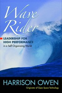Wave Rider: Leadership for High Performance in a Self-Organizing World (hftad)
