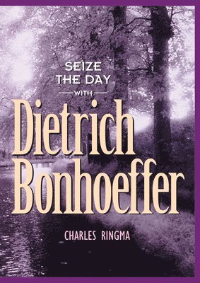 Seize the Day with Dietrich Bonhoeffer (hftad)