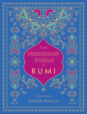 The Friendship Poems of Rumi: Volume 1 (inbunden)