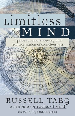 Limitless Mind: A Guide to Remote Viewing and Transformation of Consciousness (häftad)